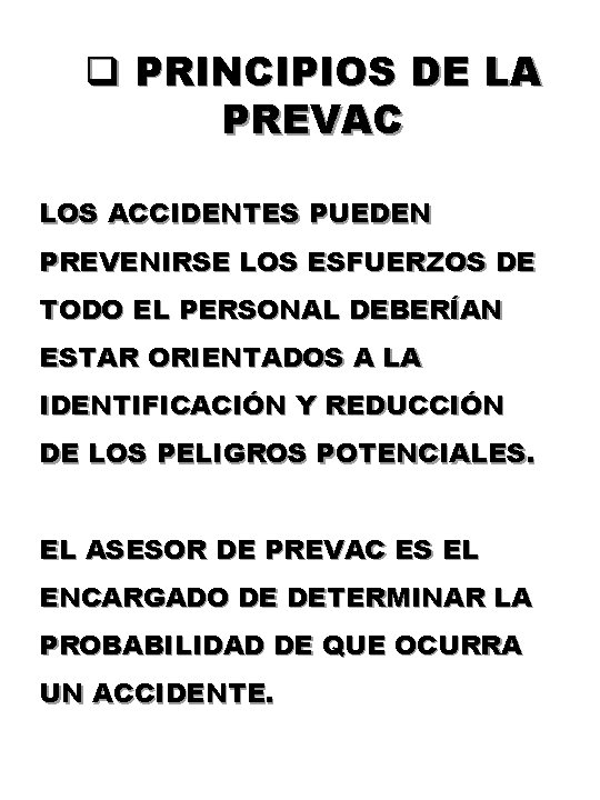 q PRINCIPIOS DE LA PREVAC LOS ACCIDENTES PUEDEN PREVENIRSE LOS ESFUERZOS DE TODO EL q PRINCIPIOS DE LA PREVAC LOS ACCIDENTES PUEDEN PREVENIRSE LOS ESFUERZOS DE TODO EL
