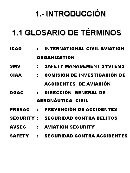1. - INTRODUCCIÓN 1. 1 GLOSARIO DE TÉRMINOS ICAO : INTERNATIONAL CIVIL AVIATION ORGANIZATION 1. - INTRODUCCIÓN 1. 1 GLOSARIO DE TÉRMINOS ICAO : INTERNATIONAL CIVIL AVIATION ORGANIZATION