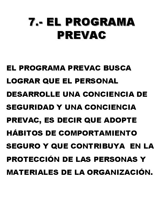 7. - EL PROGRAMA PREVAC BUSCA LOGRAR QUE EL PERSONAL DESARROLLE UNA CONCIENCIA DE 7. - EL PROGRAMA PREVAC BUSCA LOGRAR QUE EL PERSONAL DESARROLLE UNA CONCIENCIA DE