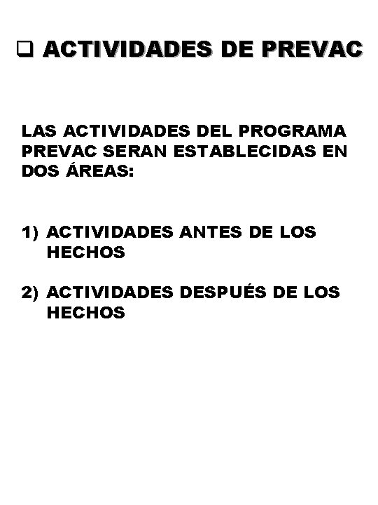 q ACTIVIDADES DE PREVAC LAS ACTIVIDADES DEL PROGRAMA PREVAC SERAN ESTABLECIDAS EN DOS ÁREAS: q ACTIVIDADES DE PREVAC LAS ACTIVIDADES DEL PROGRAMA PREVAC SERAN ESTABLECIDAS EN DOS ÁREAS: