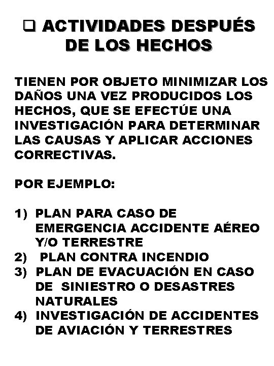 q ACTIVIDADES DESPUÉS DE LOS HECHOS TIENEN POR OBJETO MINIMIZAR LOS DAÑOS UNA VEZ q ACTIVIDADES DESPUÉS DE LOS HECHOS TIENEN POR OBJETO MINIMIZAR LOS DAÑOS UNA VEZ