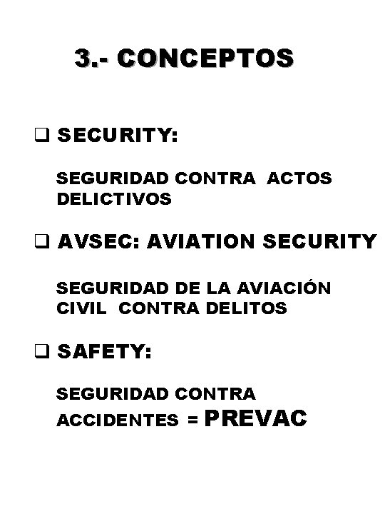 3. - CONCEPTOS q SECURITY: SEGURIDAD CONTRA ACTOS DELICTIVOS q AVSEC: AVIATION SECURITY SEGURIDAD 3. - CONCEPTOS q SECURITY: SEGURIDAD CONTRA ACTOS DELICTIVOS q AVSEC: AVIATION SECURITY SEGURIDAD