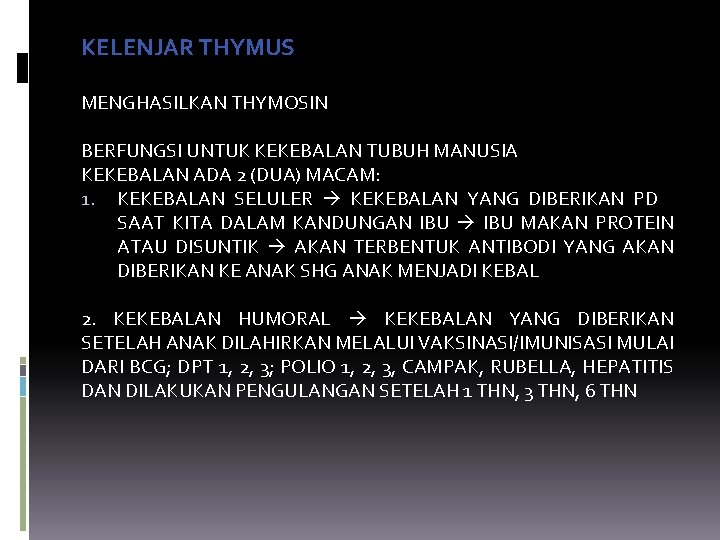 KELENJAR THYMUS MENGHASILKAN THYMOSIN BERFUNGSI UNTUK KEKEBALAN TUBUH MANUSIA KEKEBALAN ADA 2 (DUA) MACAM: