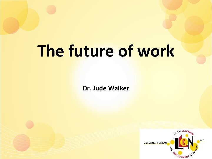 The future of work Dr. Jude Walker 