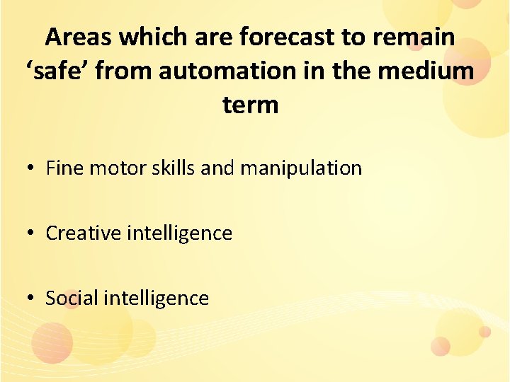 Areas which are forecast to remain ‘safe’ from automation in the medium term •