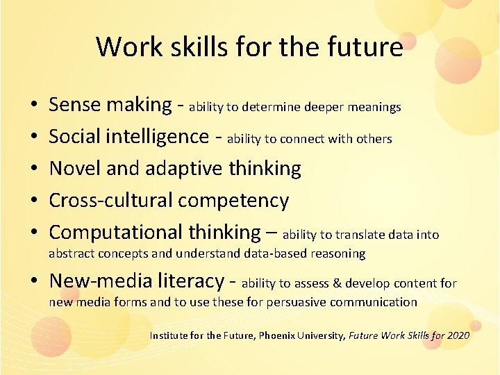 Work skills for the future • • • Sense making - ability to determine