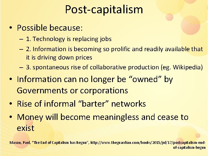 Post-capitalism • Possible because: – 1. Technology is replacing jobs – 2. Information is