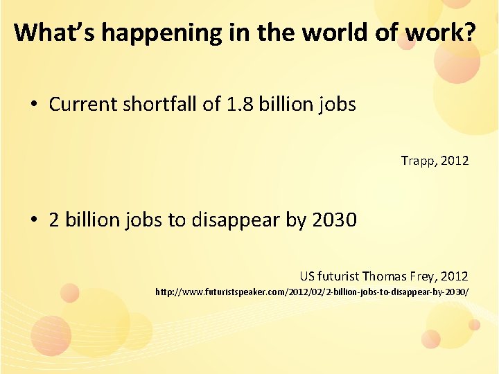 What’s happening in the world of work? • Current shortfall of 1. 8 billion