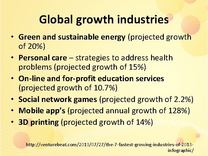 Global growth industries • Green and sustainable energy (projected growth of 20%) • Personal