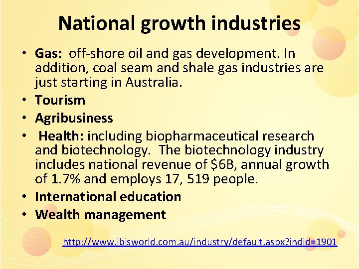 National growth industries • Gas: off-shore oil and gas development. In addition, coal seam