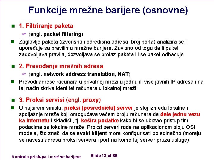Funkcije mrežne barijere (osnovne) n 1. Filtriranje paketa F (engl. packet filtering) n Zaglavlje