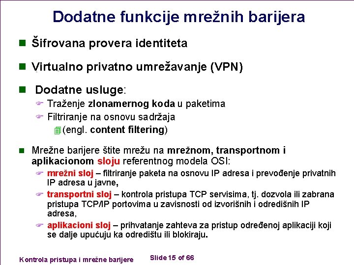 Dodatne funkcije mrežnih barijera n Šifrovana provera identiteta n Virtualno privatno umrežavanje (VPN) n