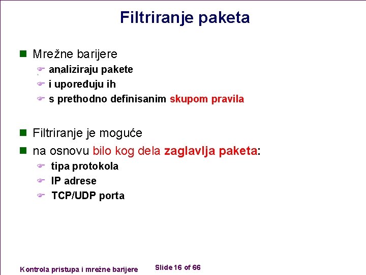 Filtriranje paketa n Mrežne barijere F analiziraju pakete F i upoređuju ih F s