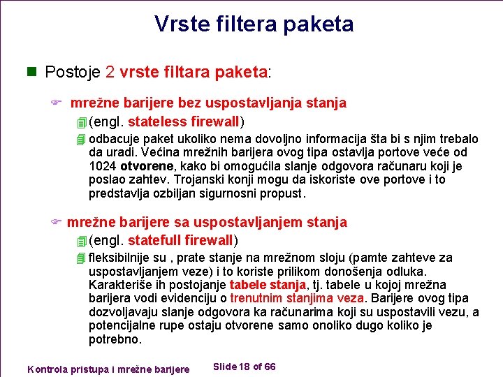 Vrste filtera paketa n Postoje 2 vrste filtara paketa: F mrežne barijere bez uspostavljanja