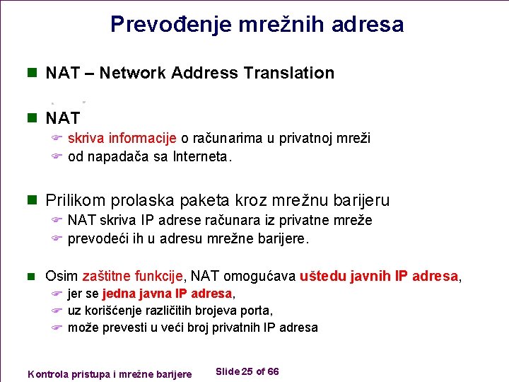Prevođenje mrežnih adresa n NAT – Network Address Translation n NAT F skriva informacije