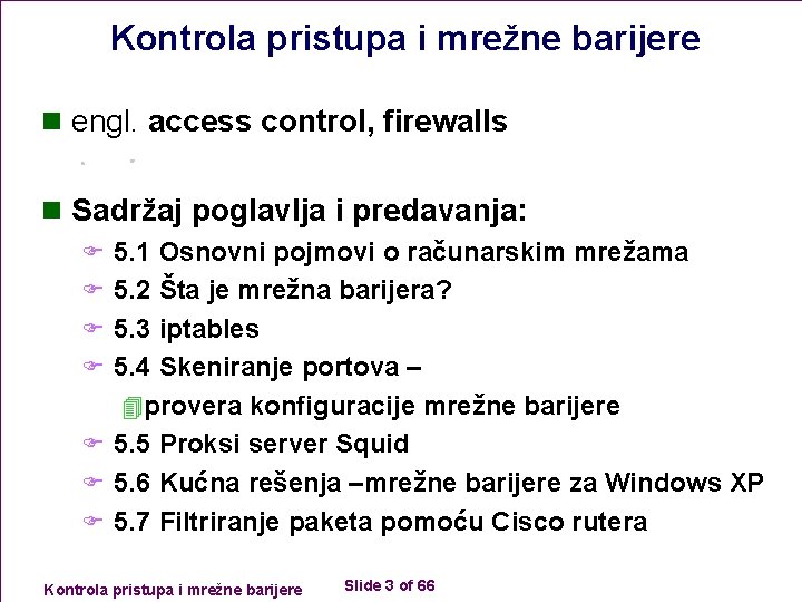 Kontrola pristupa i mrežne barijere n engl. access control, firewalls n Sadržaj poglavlja i