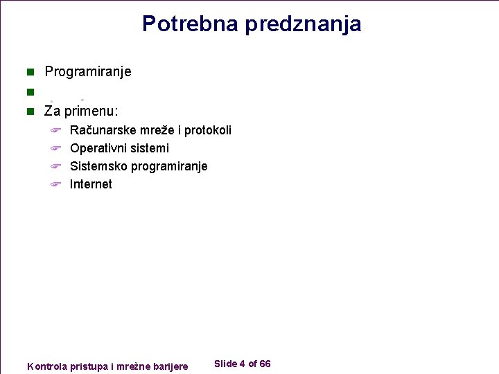 Potrebna predznanja n Programiranje n n Za primenu: F Računarske mreže i protokoli F