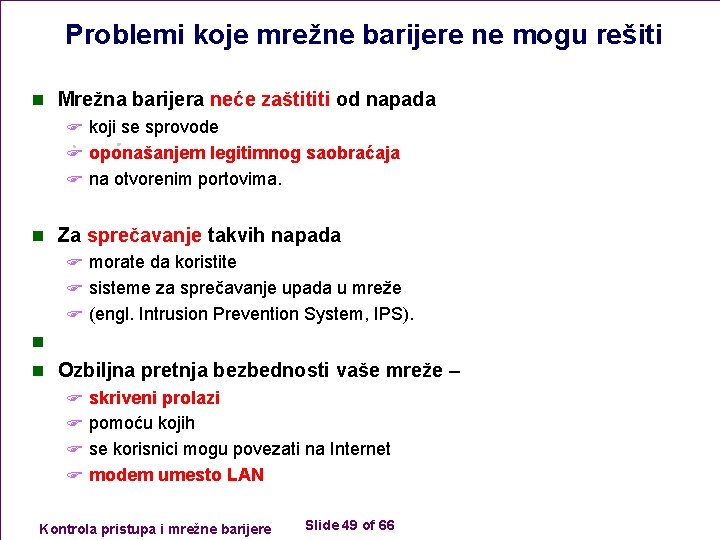 Problemi koje mrežne barijere ne mogu rešiti n Mrežna barijera neće zaštititi od napada