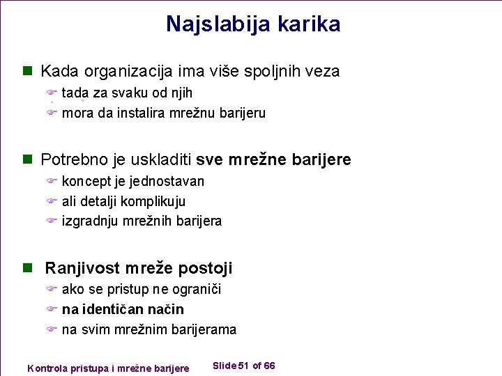 Najslabija karika n Kada organizacija ima više spoljnih veza F tada za svaku od