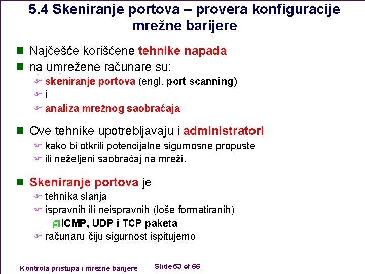 5. 4 Skeniranje portova – provera konfiguracije mrežne barijere n Najčešće korišćene tehnike napada