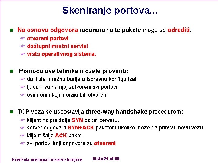 Skeniranje portova. . . n Na osnovu odgovora računara na te pakete mogu se