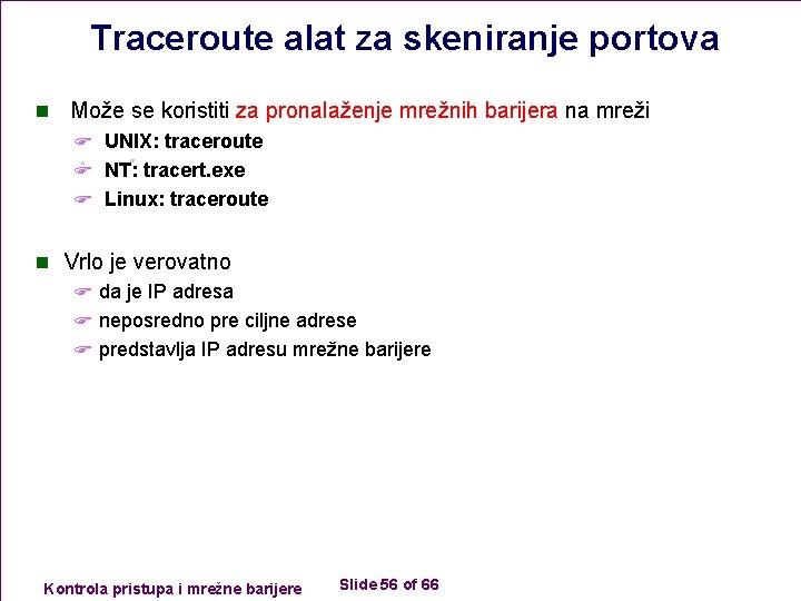 Traceroute alat za skeniranje portova n Može se koristiti za pronalaženje mrežnih barijera na