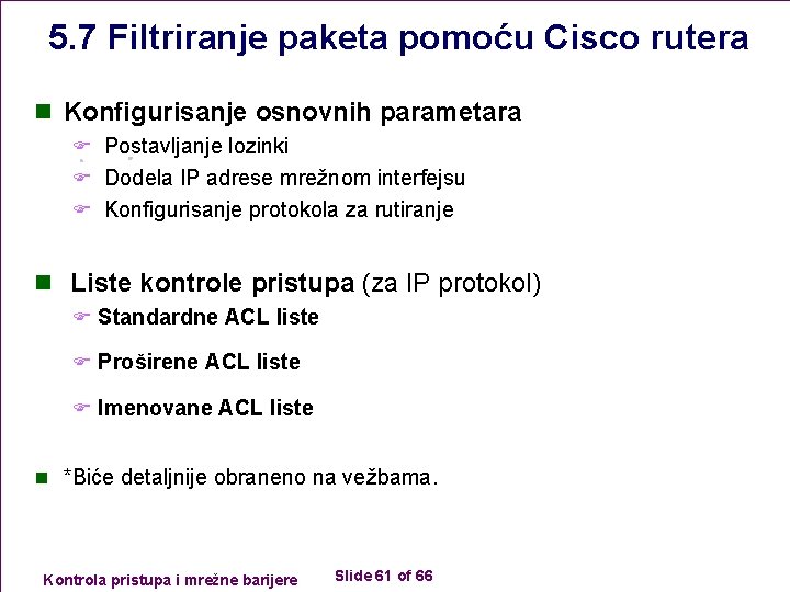 5. 7 Filtriranje paketa pomoću Cisco rutera n Konfigurisanje osnovnih parametara F Postavljanje lozinki