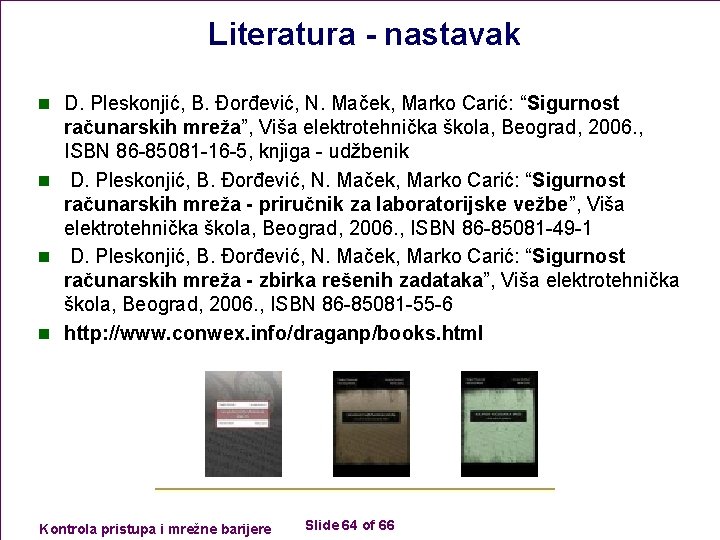 Literatura - nastavak n D. Pleskonjić, B. Đorđević, N. Maček, Marko Carić: “Sigurnost računarskih