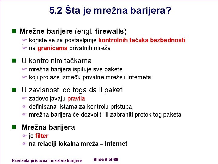 5. 2 Šta je mrežna barijera? n Mrežne barijere (engl. firewalls) F koriste se