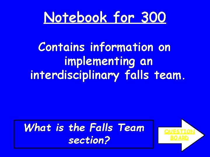 Notebook for 300 Contains information on implementing an interdisciplinary falls team. What is the