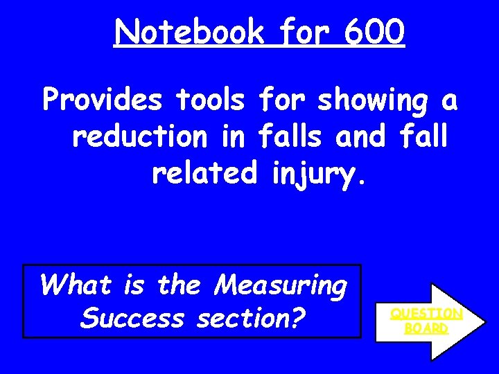 Notebook for 600 Provides tools for showing a reduction in falls and fall related