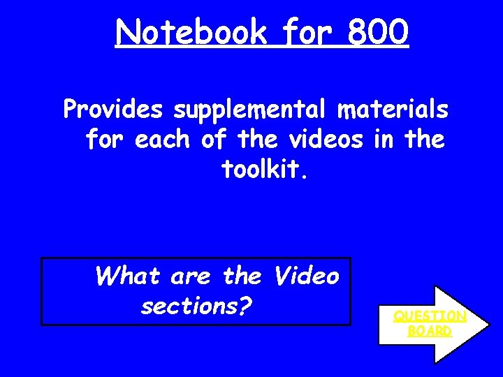 Notebook for 800 Provides supplemental materials for each of the videos in the toolkit.