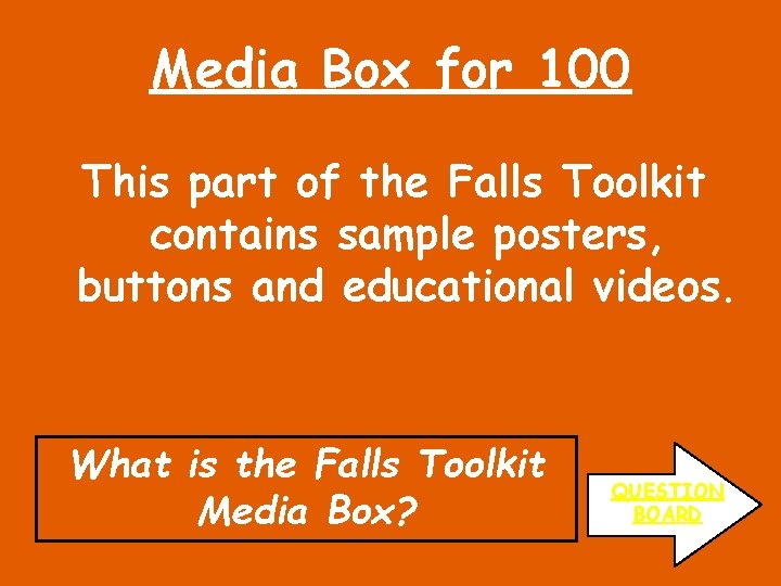 Media Box for 100 This part of the Falls Toolkit contains sample posters, buttons