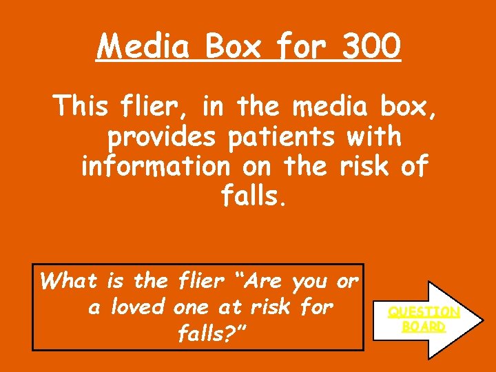 Media Box for 300 This flier, in the media box, provides patients with information