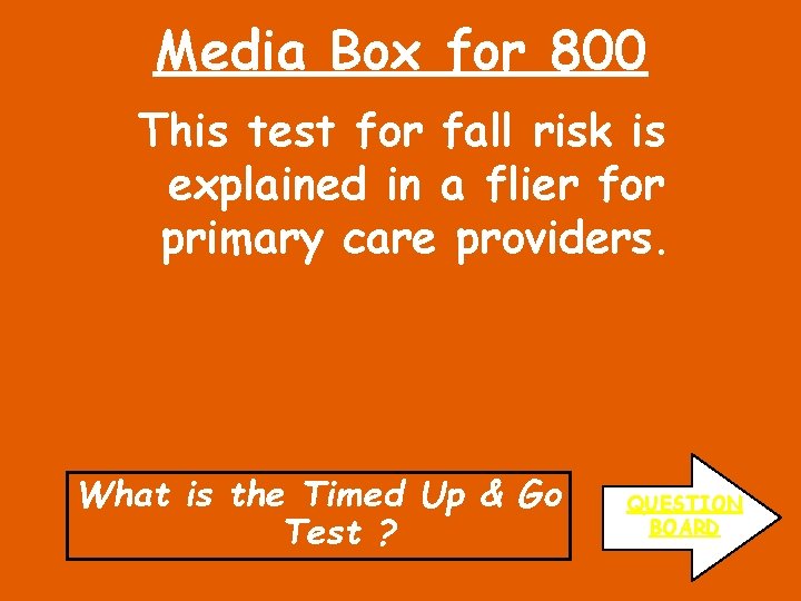 Media Box for 800 This test for fall risk is explained in a flier