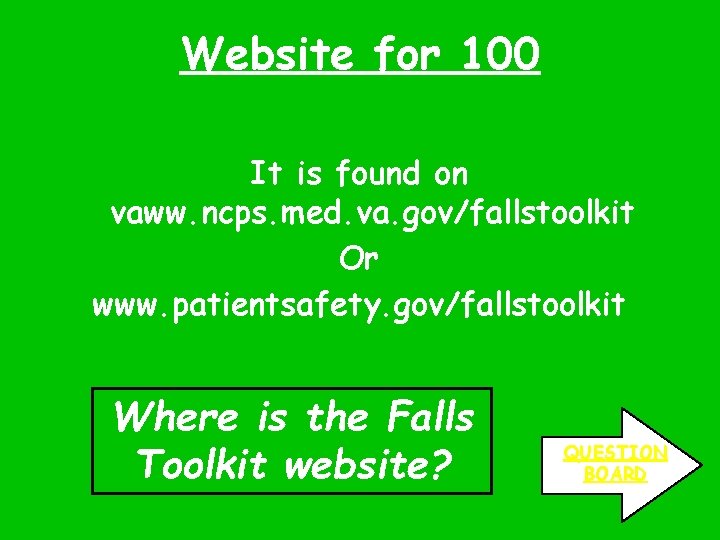 Website for 100 It is found on vaww. ncps. med. va. gov/fallstoolkit Or www.