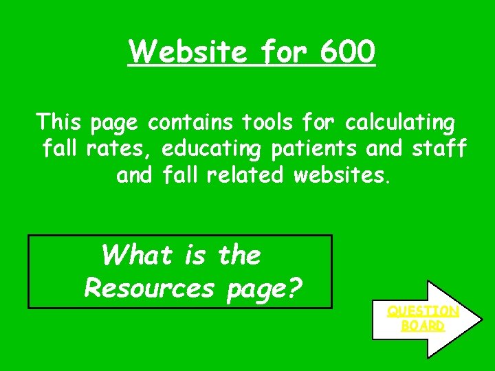 Website for 600 This page contains tools for calculating fall rates, educating patients and