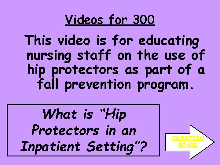 Videos for 300 This video is for educating nursing staff on the use of