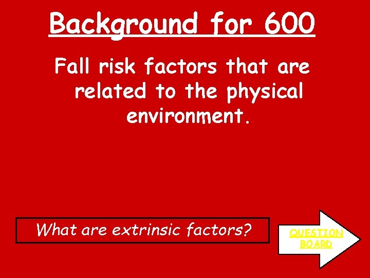 Background for 600 Fall risk factors that are related to the physical environment. What