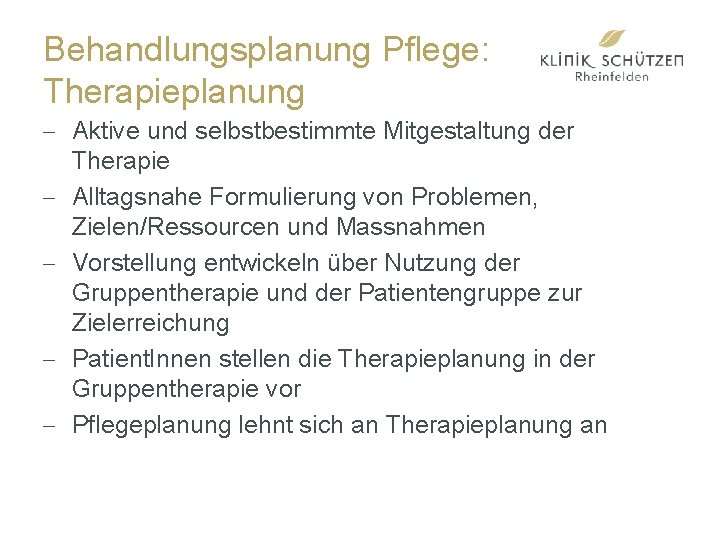 Behandlungsplanung Pflege: Therapieplanung - Aktive und selbstbestimmte Mitgestaltung der Therapie - Alltagsnahe Formulierung von