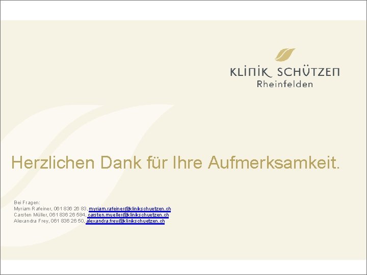 Herzlichen Dank für Ihre Aufmerksamkeit. Bei Fragen: Myriam Rafeiner, 061 836 26 83, myriam.
