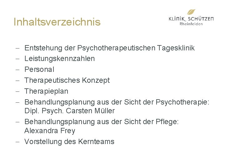 Inhaltsverzeichnis - Entstehung der Psychotherapeutischen Tagesklinik Leistungskennzahlen Personal Therapeutisches Konzept Therapieplan Behandlungsplanung aus der