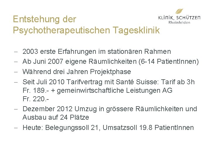Entstehung der Psychotherapeutischen Tagesklinik - 2003 erste Erfahrungen im stationären Rahmen Ab Juni 2007