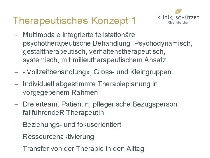 Therapeutisches Konzept 1 - Multimodale integrierte teilstationäre psychotherapeutische Behandlung: Psychodynamisch, gestalttherapeutisch, verhaltenstherapeutisch, systemisch, mit