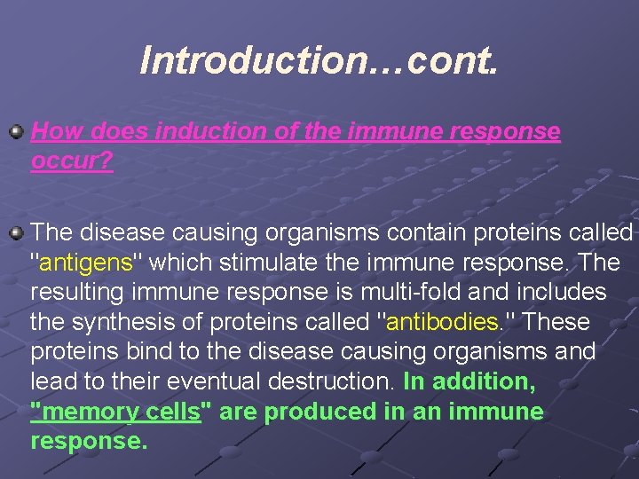 Introduction…cont. How does induction of the immune response occur? The disease causing organisms contain