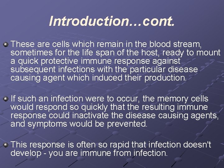 Introduction…cont. These are cells which remain in the blood stream, sometimes for the life