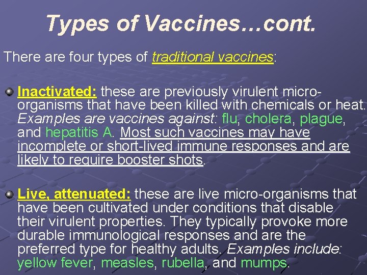 Types of Vaccines…cont. There are four types of traditional vaccines: Inactivated: these are previously