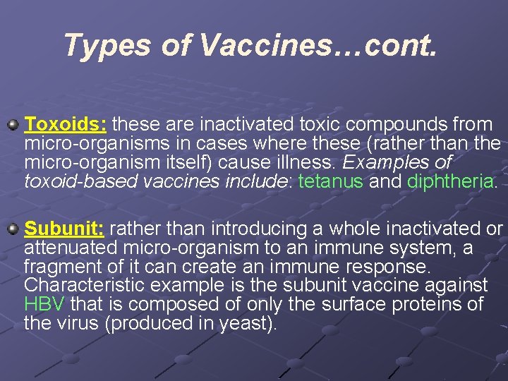 Types of Vaccines…cont. Toxoids: these are inactivated toxic compounds from micro-organisms in cases where