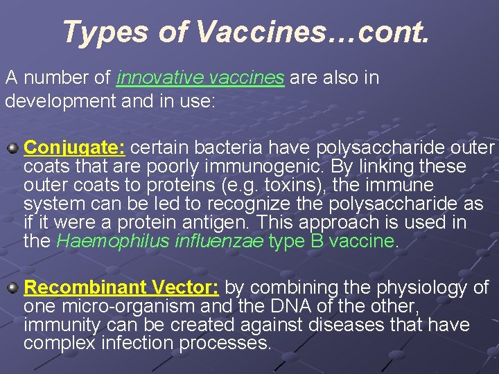 Types of Vaccines…cont. A number of innovative vaccines are also in development and in