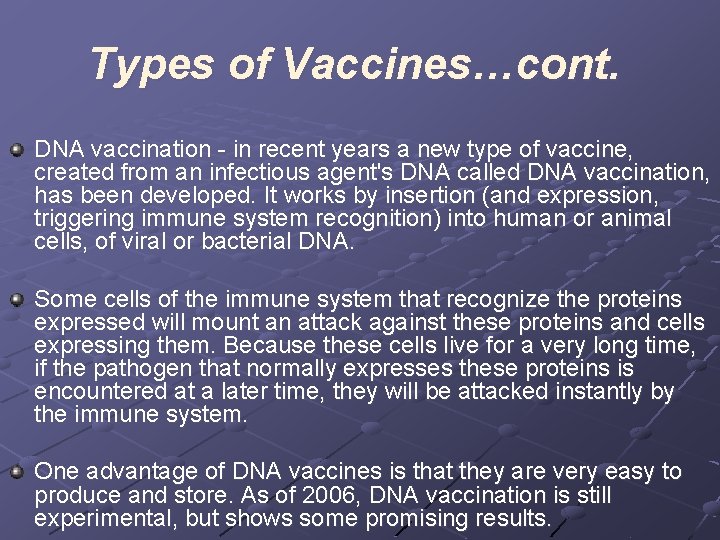 Types of Vaccines…cont. DNA vaccination - in recent years a new type of vaccine,